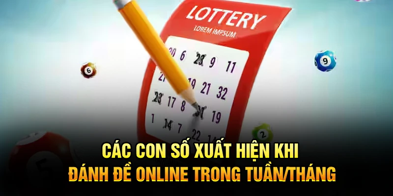 Các con số xuất hiện khi đánh đề online trong tuần/tháng