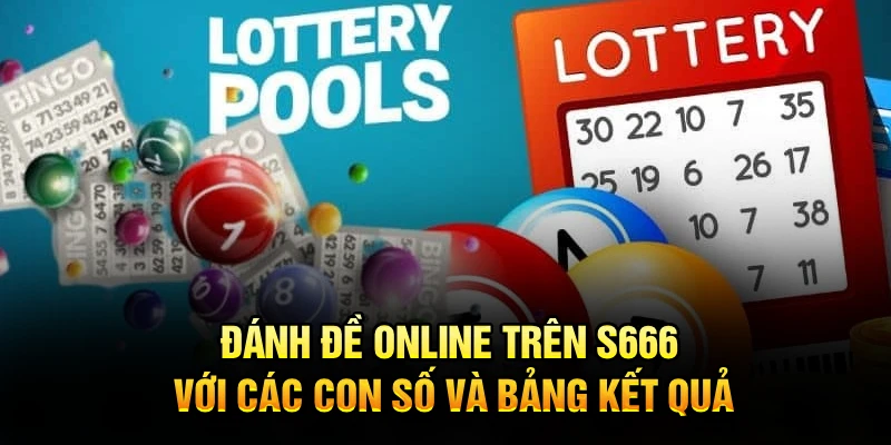 Đánh đề online trên S666 với các con số và bảng kết quả