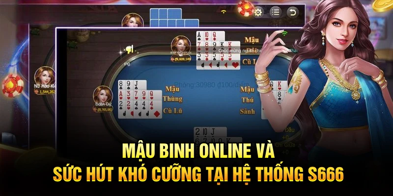 Mậu binh online và sức hút khó cưỡng tại Hệ Thống S666