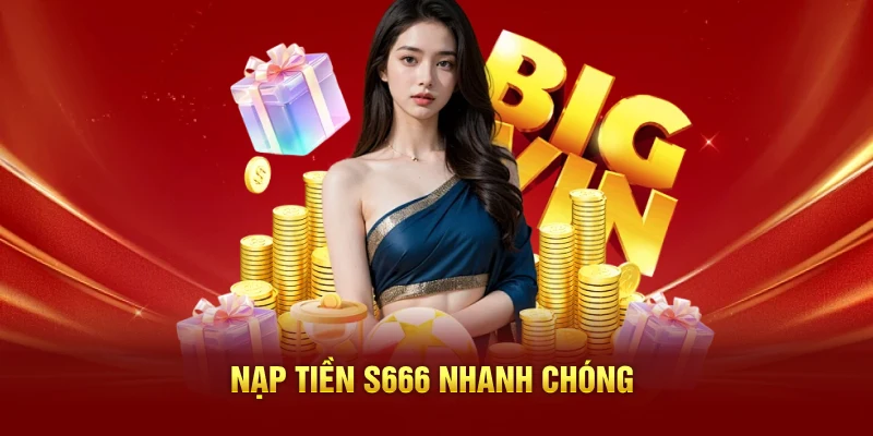 Nạp tiền S666 nhanh chóng