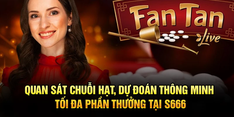 Quan sát chuỗi hạt, dự đoán thông minh, tối đa phần thưởng tại S666